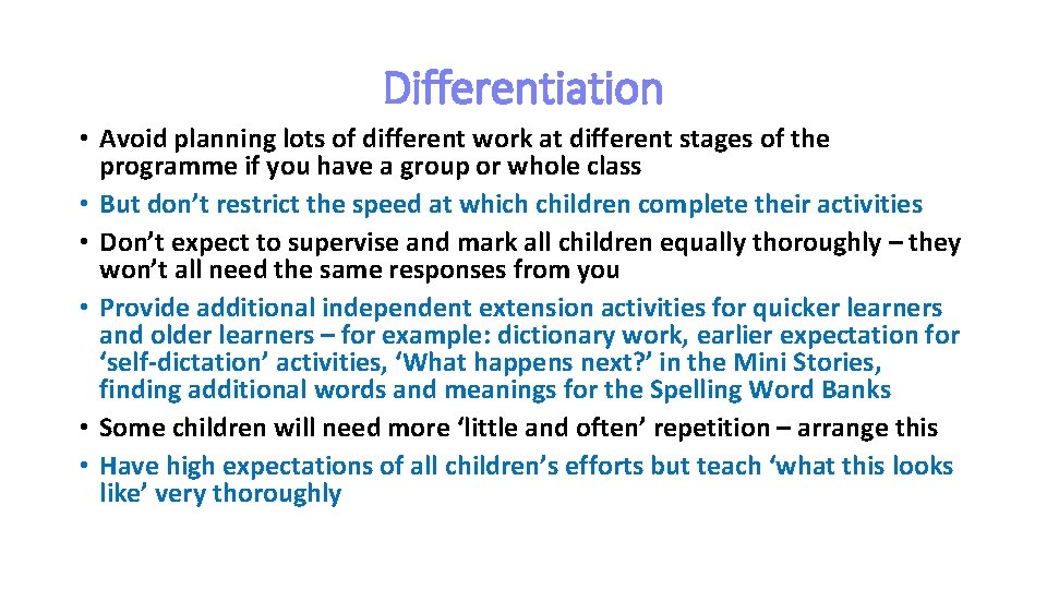 Differentiation • Avoid planning lots of different work at different stages of the programme