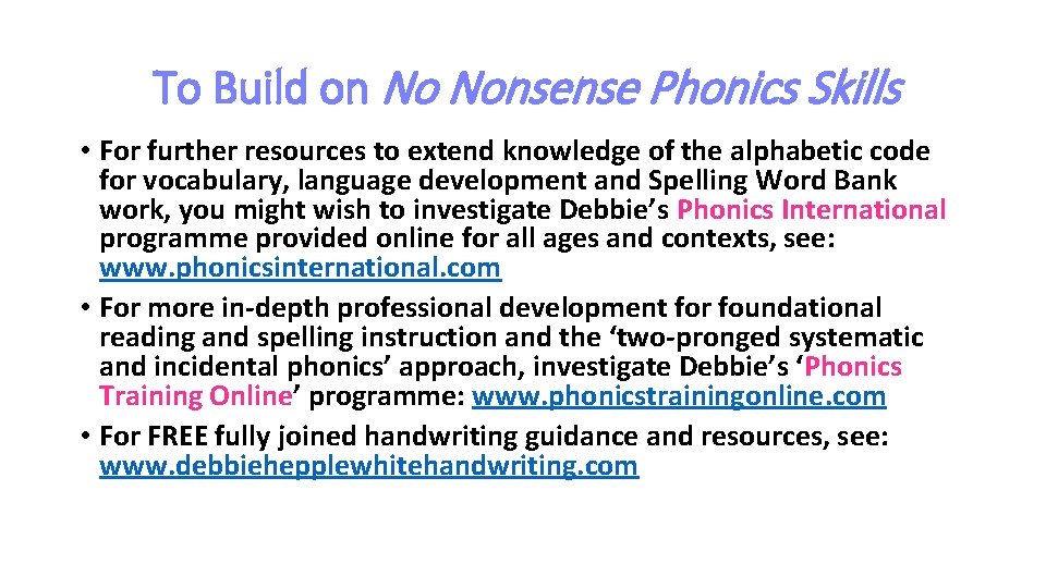 To Build on No Nonsense Phonics Skills • For further resources to extend knowledge