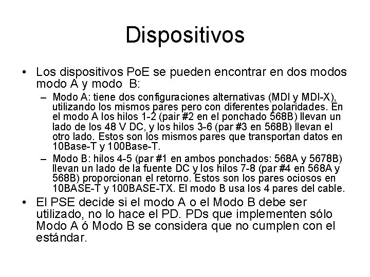 Dispositivos • Los dispositivos Po. E se pueden encontrar en dos modo A y