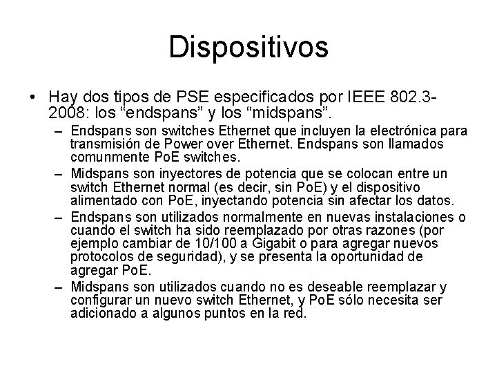 Dispositivos • Hay dos tipos de PSE especificados por IEEE 802. 32008: los “endspans”