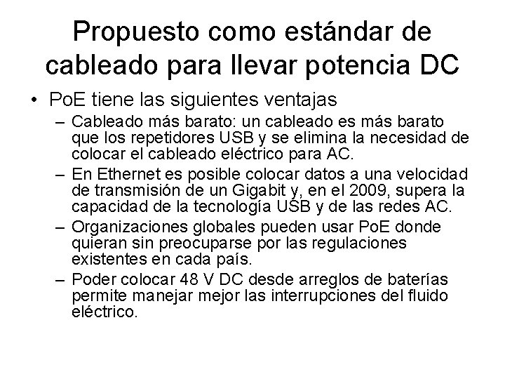 Propuesto como estándar de cableado para llevar potencia DC • Po. E tiene las