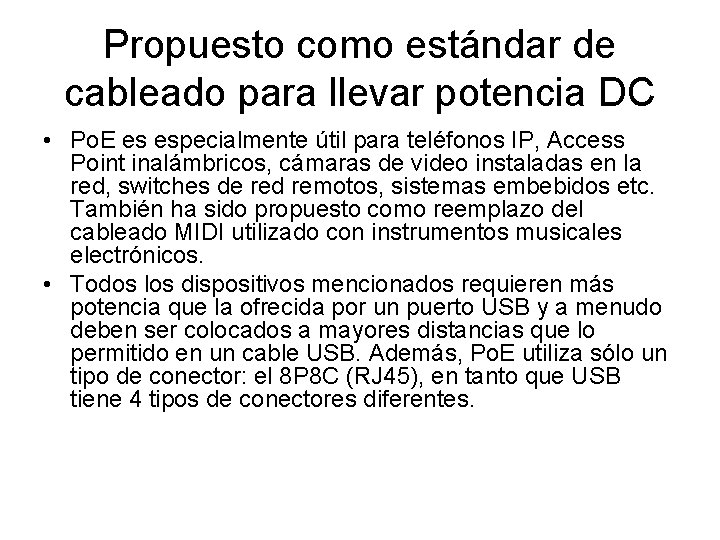 Propuesto como estándar de cableado para llevar potencia DC • Po. E es especialmente