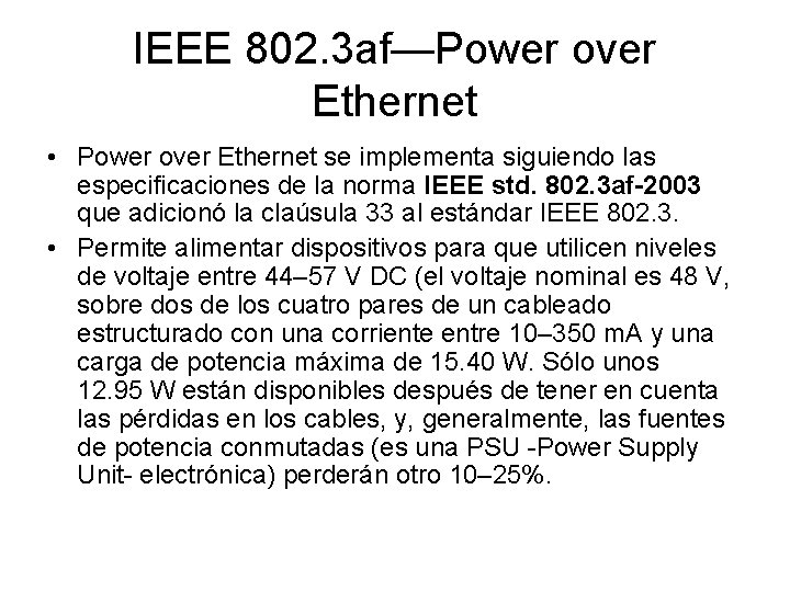 IEEE 802. 3 af—Power over Ethernet • Power over Ethernet se implementa siguiendo las