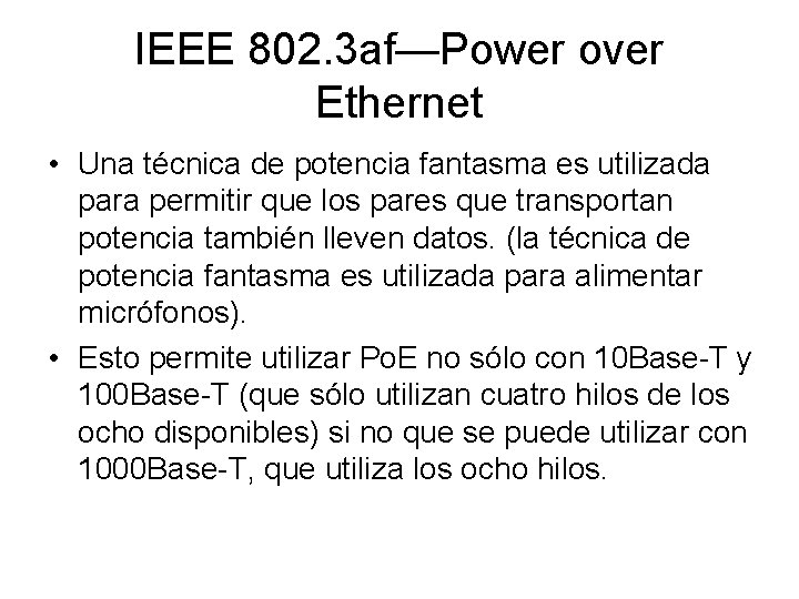 IEEE 802. 3 af—Power over Ethernet • Una técnica de potencia fantasma es utilizada