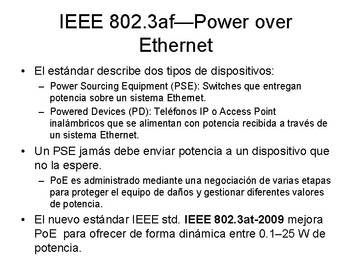 IEEE 802. 3 af—Power over Ethernet • El estándar describe dos tipos de dispositivos: