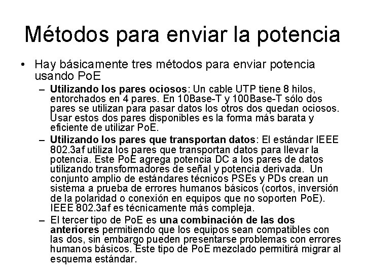 Métodos para enviar la potencia • Hay básicamente tres métodos para enviar potencia usando