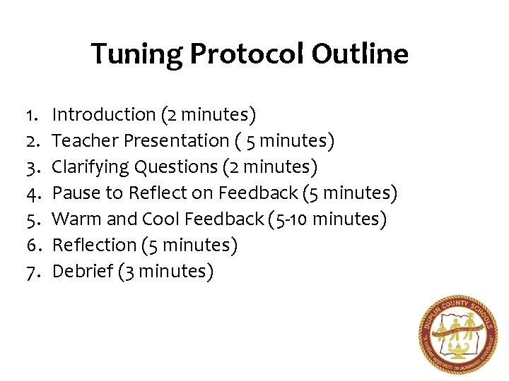 Tuning Protocol Outline 1. 2. 3. 4. 5. 6. 7. Introduction (2 minutes) Teacher