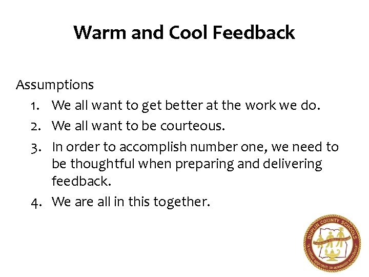 Warm and Cool Feedback Assumptions 1. We all want to get better at the