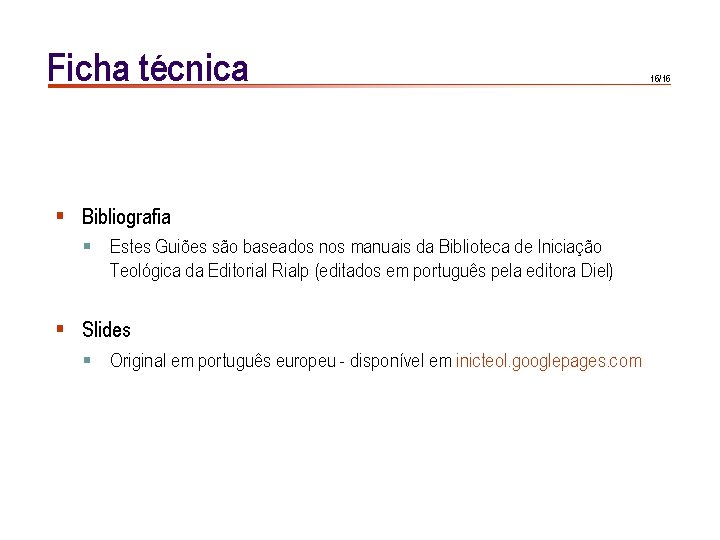 Ficha técnica § Bibliografia § Estes Guiões são baseados nos manuais da Biblioteca de Ficha técnica § Bibliografia § Estes Guiões são baseados nos manuais da Biblioteca de