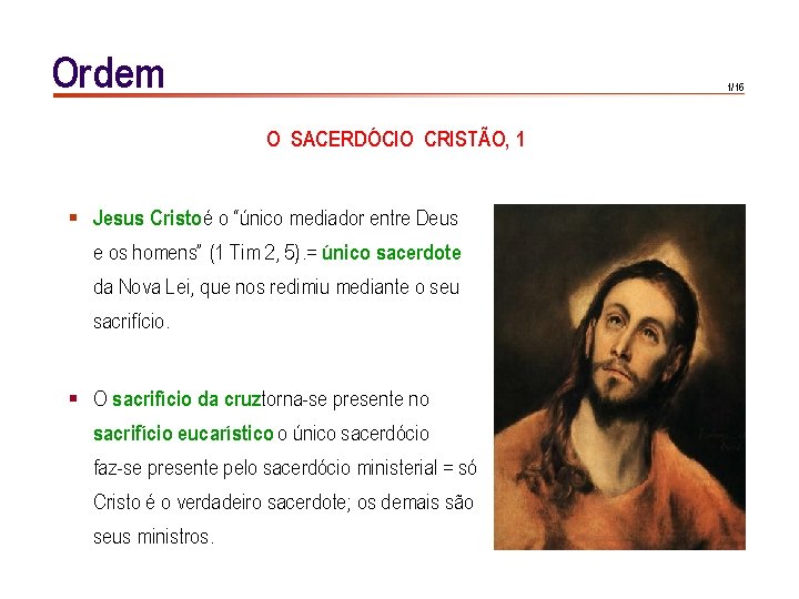 Ordem 1/16 O SACERDÓCIO CRISTÃO, 1 § Jesus Cristo é o “único mediador entre Ordem 1/16 O SACERDÓCIO CRISTÃO, 1 § Jesus Cristo é o “único mediador entre