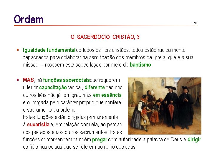 Ordem 3/16 O SACERDÓCIO CRISTÃO, 3 § Igualdade fundamental de todos os fiéis cristãos: Ordem 3/16 O SACERDÓCIO CRISTÃO, 3 § Igualdade fundamental de todos os fiéis cristãos: