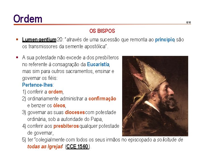 Ordem 6/16 OS BISPOS § Lumen gentium 20: “através de uma sucessão que remonta Ordem 6/16 OS BISPOS § Lumen gentium 20: “através de uma sucessão que remonta