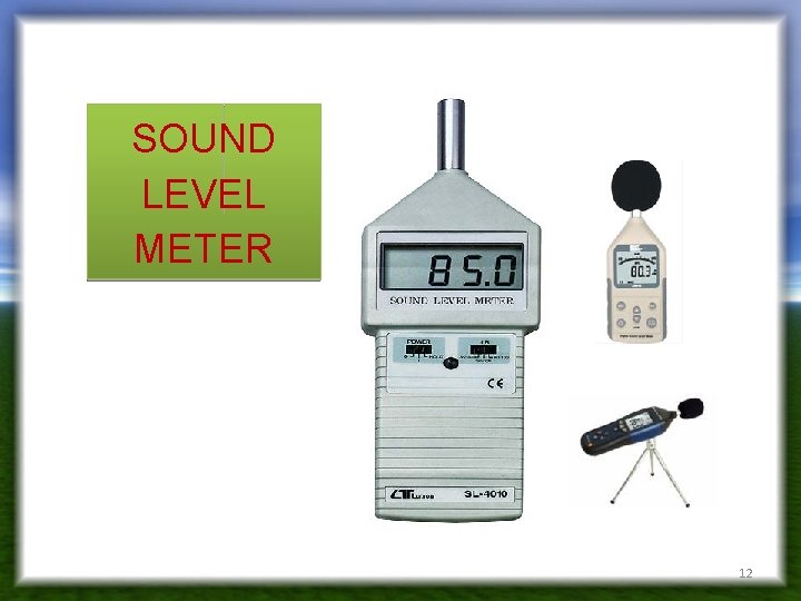SOUND LEVEL METER 12 SOUND LEVEL METER 12