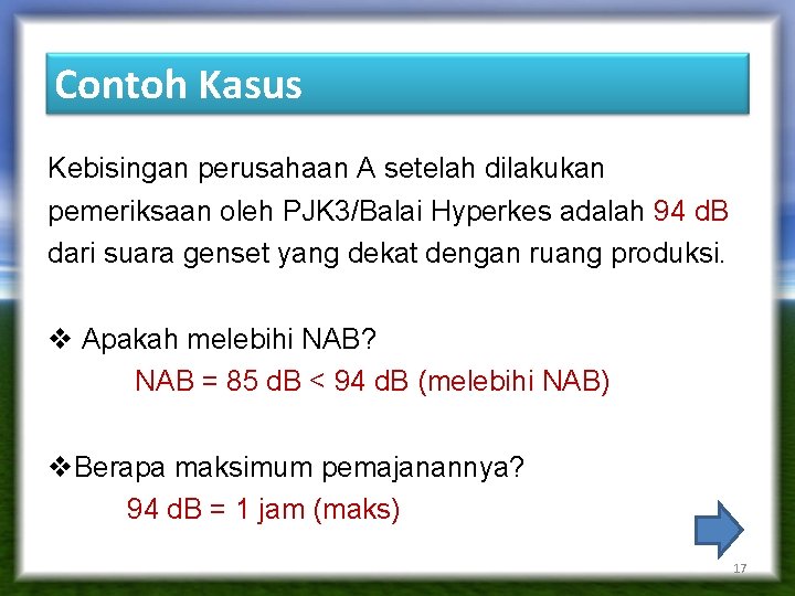 Contoh Kasus Kebisingan perusahaan A setelah dilakukan pemeriksaan oleh PJK 3/Balai Hyperkes adalah 94 Contoh Kasus Kebisingan perusahaan A setelah dilakukan pemeriksaan oleh PJK 3/Balai Hyperkes adalah 94