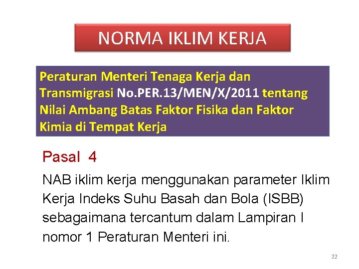 NORMA IKLIM KERJA Peraturan Menteri Tenaga Kerja dan Transmigrasi No. PER. 13/MEN/X/2011 tentang Nilai NORMA IKLIM KERJA Peraturan Menteri Tenaga Kerja dan Transmigrasi No. PER. 13/MEN/X/2011 tentang Nilai