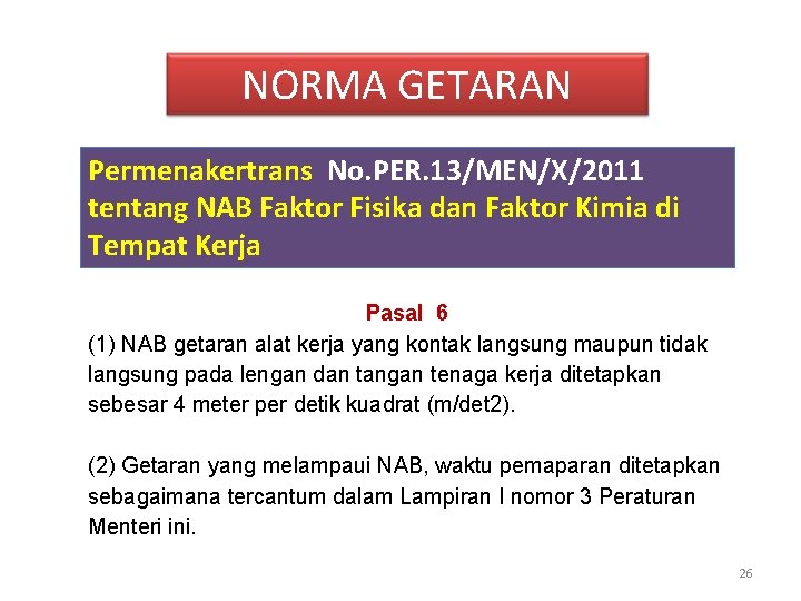 NORMA GETARAN Permenakertrans No. PER. 13/MEN/X/2011 tentang NAB Faktor Fisika dan Faktor Kimia di NORMA GETARAN Permenakertrans No. PER. 13/MEN/X/2011 tentang NAB Faktor Fisika dan Faktor Kimia di