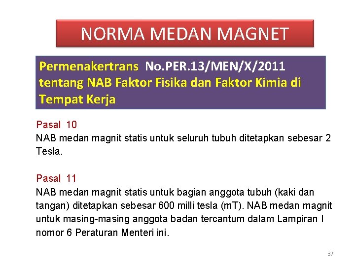 NORMA MEDAN MAGNET Permenakertrans No. PER. 13/MEN/X/2011 tentang NAB Faktor Fisika dan Faktor Kimia NORMA MEDAN MAGNET Permenakertrans No. PER. 13/MEN/X/2011 tentang NAB Faktor Fisika dan Faktor Kimia