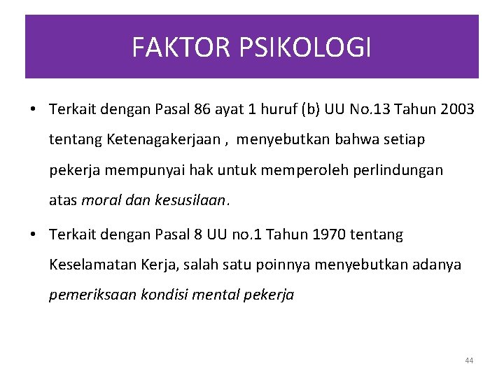 FAKTOR PSIKOLOGI • Terkait dengan Pasal 86 ayat 1 huruf (b) UU No. 13 FAKTOR PSIKOLOGI • Terkait dengan Pasal 86 ayat 1 huruf (b) UU No. 13