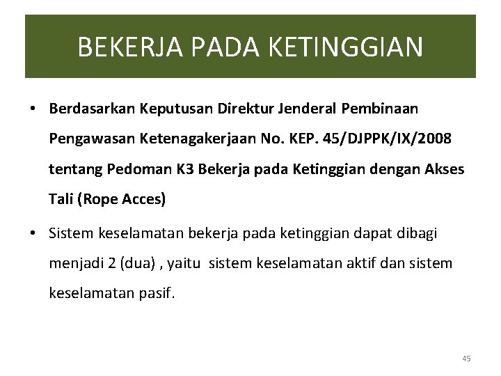 BEKERJA PADA KETINGGIAN • Berdasarkan Keputusan Direktur Jenderal Pembinaan Pengawasan Ketenagakerjaan No. KEP. 45/DJPPK/IX/2008 BEKERJA PADA KETINGGIAN • Berdasarkan Keputusan Direktur Jenderal Pembinaan Pengawasan Ketenagakerjaan No. KEP. 45/DJPPK/IX/2008