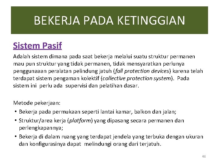BEKERJA PADA KETINGGIAN Sistem Pasif Adalah sistem dimana pada saat bekerja melalui suatu struktur BEKERJA PADA KETINGGIAN Sistem Pasif Adalah sistem dimana pada saat bekerja melalui suatu struktur