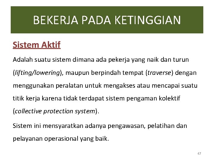 BEKERJA PADA KETINGGIAN Sistem Aktif Adalah suatu sistem dimana ada pekerja yang naik dan BEKERJA PADA KETINGGIAN Sistem Aktif Adalah suatu sistem dimana ada pekerja yang naik dan