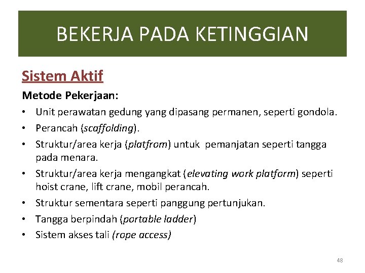 BEKERJA PADA KETINGGIAN Sistem Aktif Metode Pekerjaan: • Unit perawatan gedung yang dipasang permanen, BEKERJA PADA KETINGGIAN Sistem Aktif Metode Pekerjaan: • Unit perawatan gedung yang dipasang permanen,