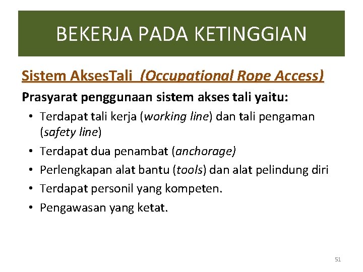 BEKERJA PADA KETINGGIAN Sistem Akses. Tali (Occupational Rope Access) Prasyarat penggunaan sistem akses tali BEKERJA PADA KETINGGIAN Sistem Akses. Tali (Occupational Rope Access) Prasyarat penggunaan sistem akses tali