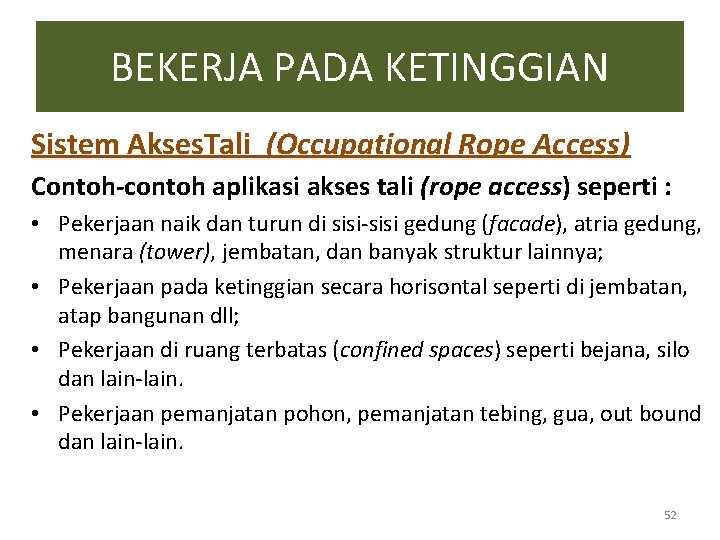 BEKERJA PADA KETINGGIAN Sistem Akses. Tali (Occupational Rope Access) Contoh-contoh aplikasi akses tali (rope BEKERJA PADA KETINGGIAN Sistem Akses. Tali (Occupational Rope Access) Contoh-contoh aplikasi akses tali (rope