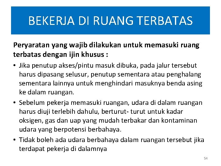 BEKERJA DI RUANG TERBATAS Peryaratan yang wajib dilakukan untuk memasuki ruang terbatas dengan ijin BEKERJA DI RUANG TERBATAS Peryaratan yang wajib dilakukan untuk memasuki ruang terbatas dengan ijin