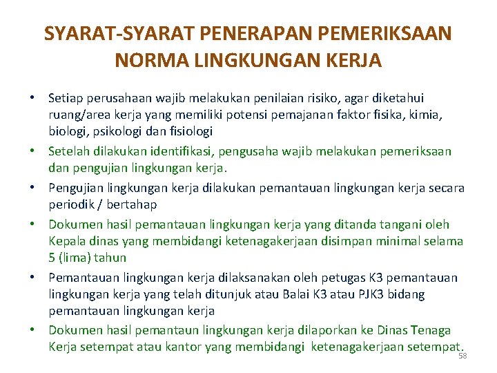 SYARAT-SYARAT PENERAPAN PEMERIKSAAN NORMA LINGKUNGAN KERJA • Setiap perusahaan wajib melakukan penilaian risiko, agar SYARAT-SYARAT PENERAPAN PEMERIKSAAN NORMA LINGKUNGAN KERJA • Setiap perusahaan wajib melakukan penilaian risiko, agar