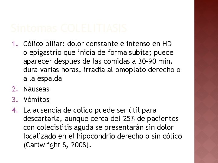 Sintomas COLELITIASIS 1. Cólico biliar: dolor constante e intenso en HD o epigastrio que