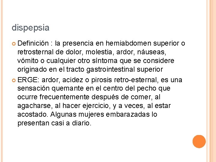 dispepsia ¢ Definición : la presencia en hemiabdomen superior o retrosternal de dolor, molestia,