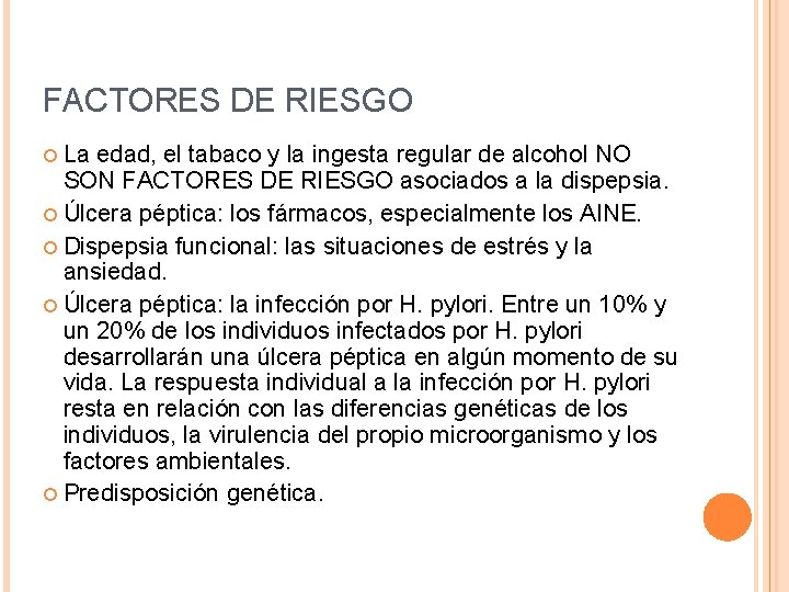 FACTORES DE RIESGO ¢ La edad, el tabaco y la ingesta regular de alcohol