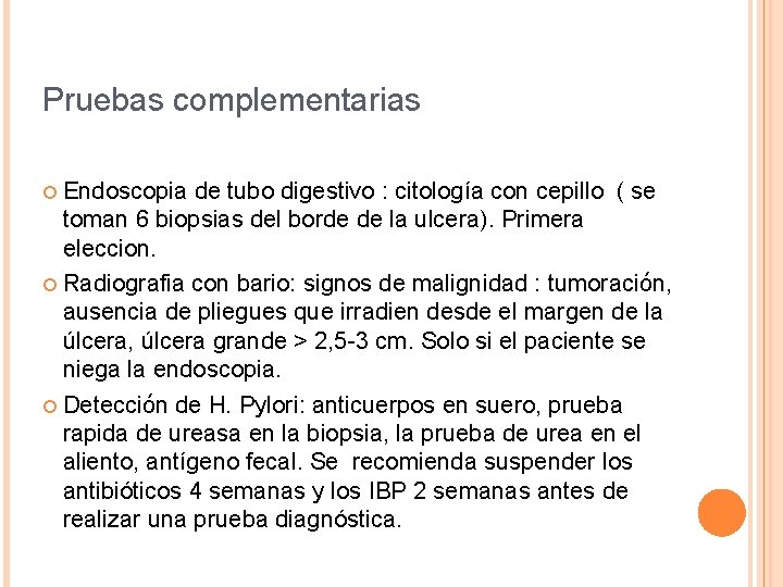 Pruebas complementarias ¢ Endoscopia de tubo digestivo : citología con cepillo ( se toman