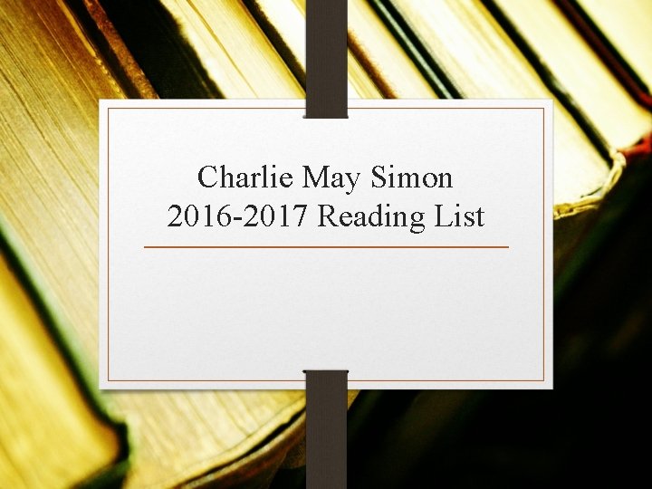 Charlie May Simon 2016 -2017 Reading List Charlie May Simon 2016 -2017 Reading List