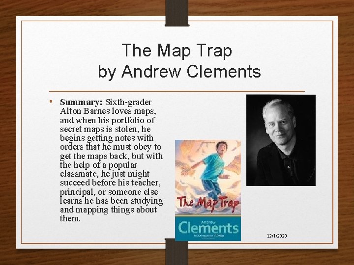 The Map Trap by Andrew Clements • Summary: Sixth-grader Alton Barnes loves maps, and The Map Trap by Andrew Clements • Summary: Sixth-grader Alton Barnes loves maps, and