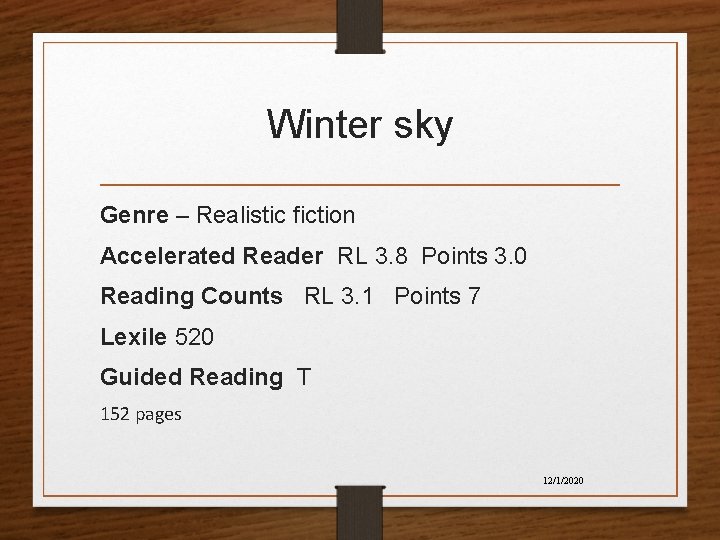Winter sky Genre – Realistic fiction Accelerated Reader RL 3. 8 Points 3. 0 Winter sky Genre – Realistic fiction Accelerated Reader RL 3. 8 Points 3. 0