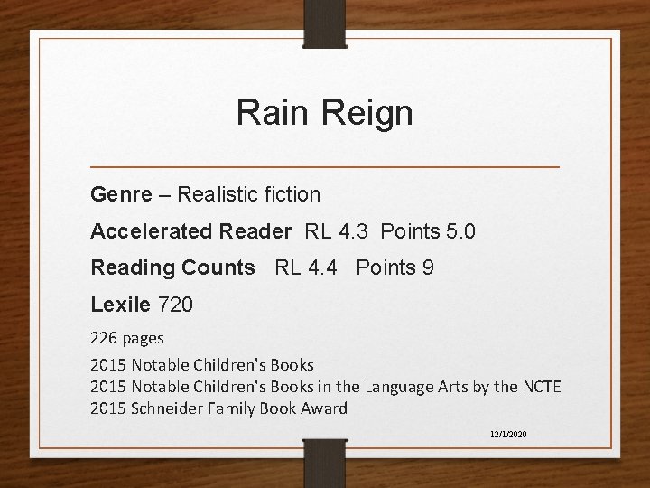 Rain Reign Genre – Realistic fiction Accelerated Reader RL 4. 3 Points 5. 0 Rain Reign Genre – Realistic fiction Accelerated Reader RL 4. 3 Points 5. 0