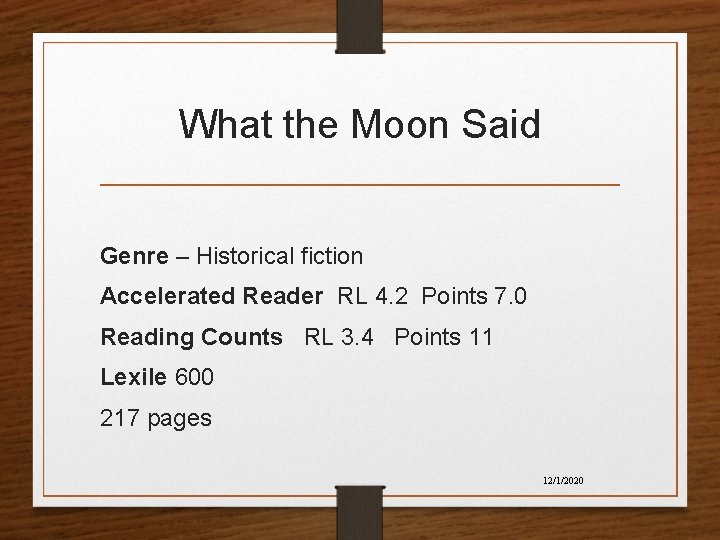 What the Moon Said Genre – Historical fiction Accelerated Reader RL 4. 2 Points What the Moon Said Genre – Historical fiction Accelerated Reader RL 4. 2 Points