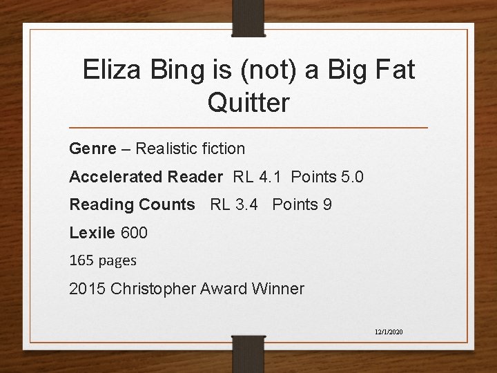 Eliza Bing is (not) a Big Fat Quitter Genre – Realistic fiction Accelerated Reader Eliza Bing is (not) a Big Fat Quitter Genre – Realistic fiction Accelerated Reader