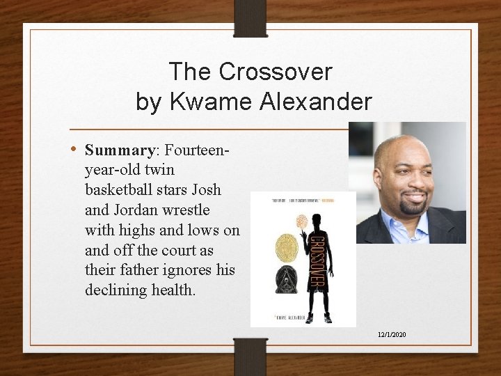The Crossover by Kwame Alexander • Summary: Fourteenyear-old twin basketball stars Josh and Jordan The Crossover by Kwame Alexander • Summary: Fourteenyear-old twin basketball stars Josh and Jordan