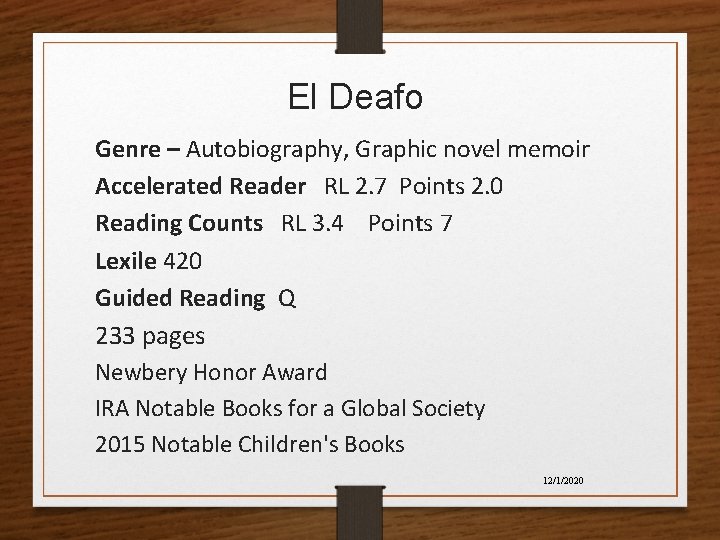 El Deafo Genre – Autobiography, Graphic novel memoir Accelerated Reader RL 2. 7 Points El Deafo Genre – Autobiography, Graphic novel memoir Accelerated Reader RL 2. 7 Points
