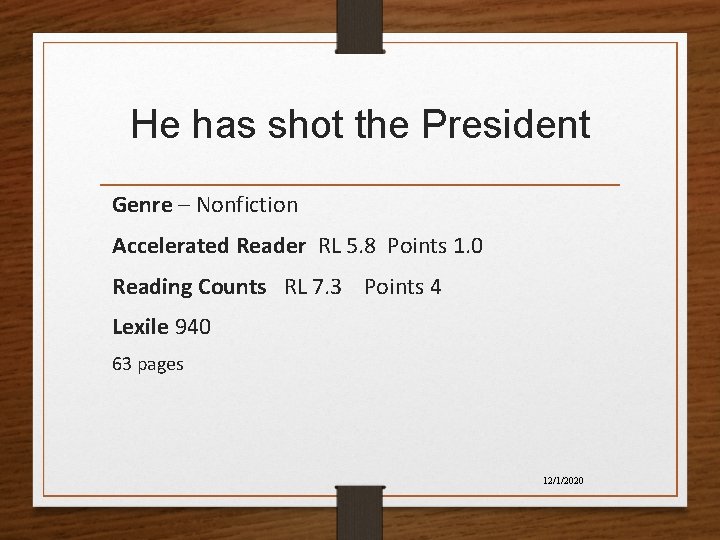 He has shot the President Genre – Nonfiction Accelerated Reader RL 5. 8 Points He has shot the President Genre – Nonfiction Accelerated Reader RL 5. 8 Points