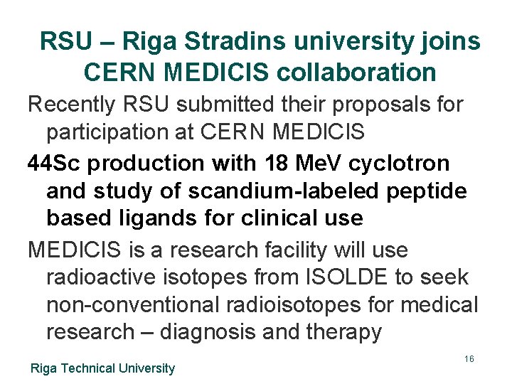 RSU – Riga Stradins university joins CERN MEDICIS collaboration Recently RSU submitted their proposals
