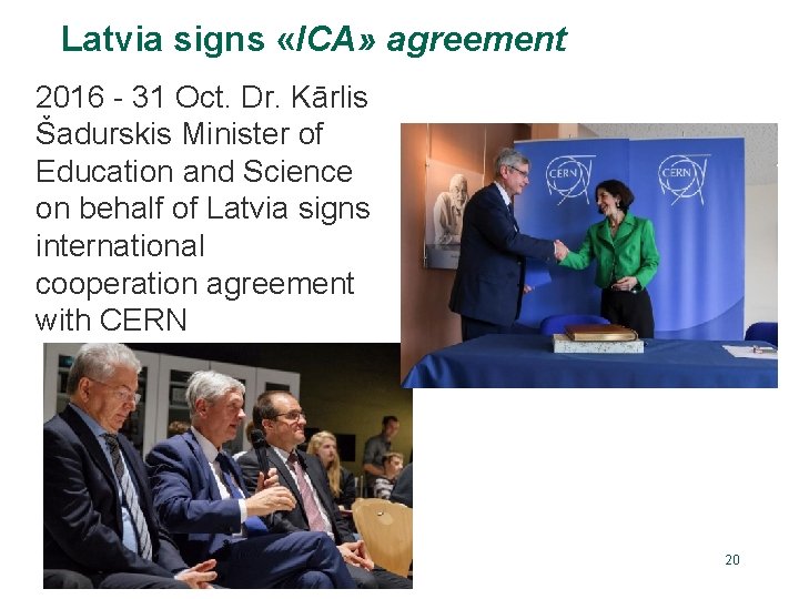 Latvia signs «ICA» agreement 2016 - 31 Oct. Dr. Kārlis Šadurskis Minister of Education