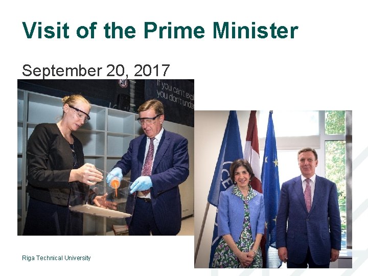 Visit of the Prime Minister September 20, 2017 Riga Technical University 25 