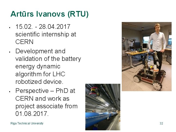 Artūrs Ivanovs (RTU) 15. 02. - 28. 04. 2017 scientific internship at CERN Development