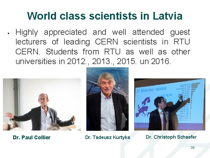 World class scientists in Latvia Highly appreciated and well attended guest lecturers of leading