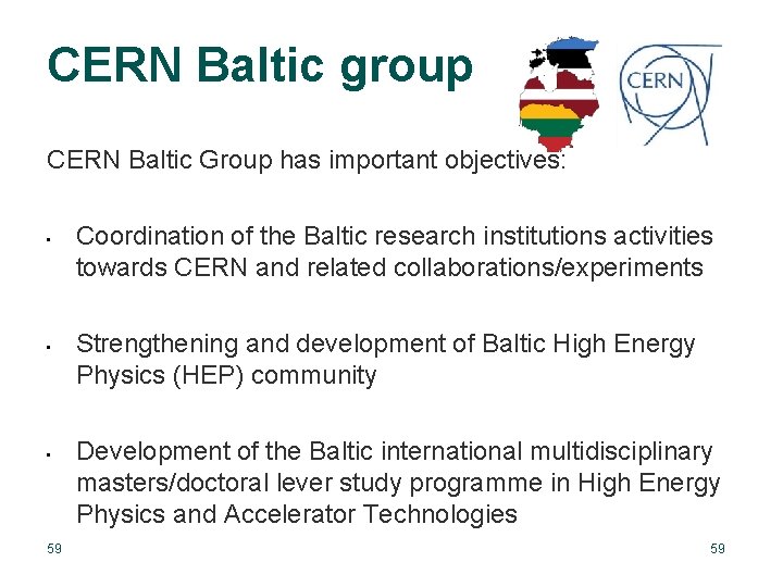 CERN Baltic group CERN Baltic Group has important objectives: • • • 59 Coordination