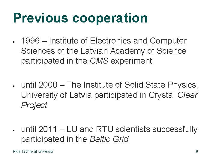 Previous cooperation 1996 – Institute of Electronics and Computer Sciences of the Latvian Academy